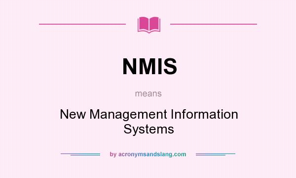 What does NMIS mean? It stands for New Management Information Systems