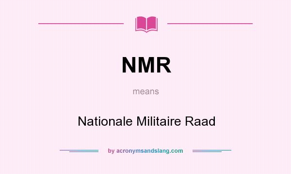 What does NMR mean? It stands for Nationale Militaire Raad