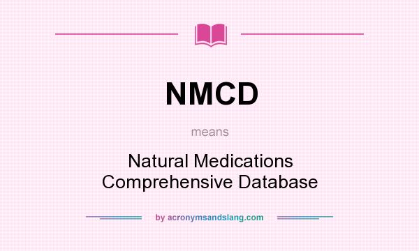 What does NMCD mean? It stands for Natural Medications Comprehensive Database