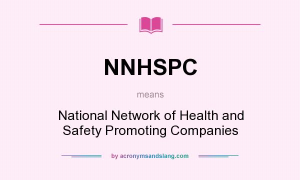 What does NNHSPC mean? It stands for National Network of Health and Safety Promoting Companies
