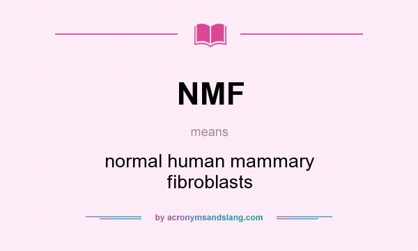 What does NMF mean? It stands for normal human mammary fibroblasts