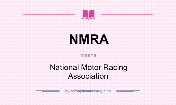 What does NMRA mean? It stands for National Motor Racing Association