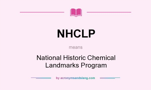 What does NHCLP mean? It stands for National Historic Chemical Landmarks Program