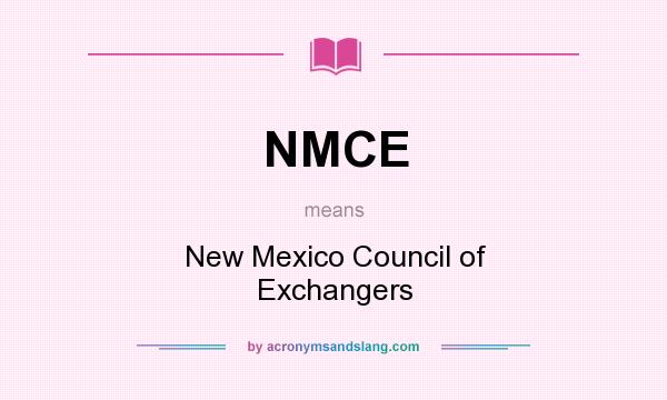 What does NMCE mean? It stands for New Mexico Council of Exchangers