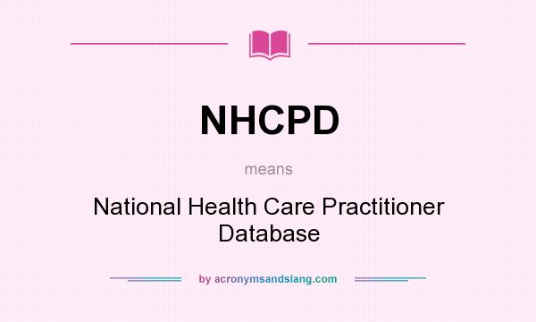What does NHCPD mean? It stands for National Health Care Practitioner Database