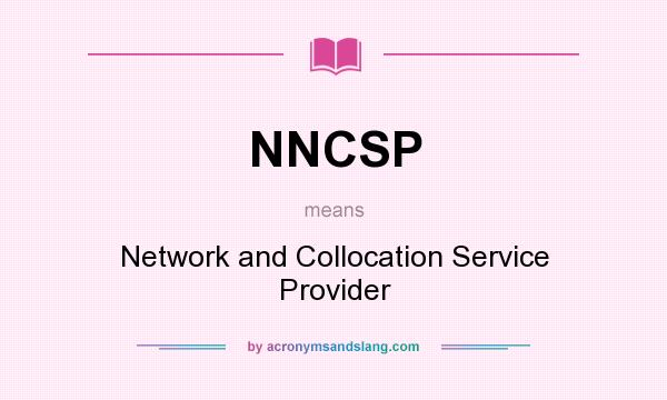 What does NNCSP mean? It stands for Network and Collocation Service Provider