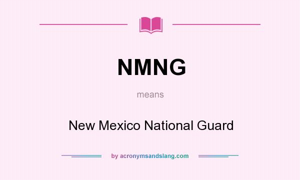 What does NMNG mean? It stands for New Mexico National Guard