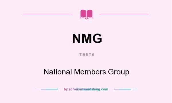 What does NMG mean? It stands for National Members Group