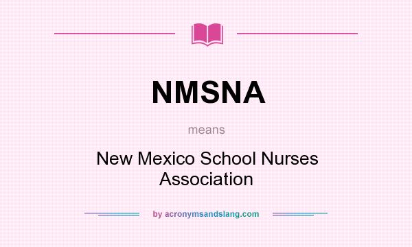 What does NMSNA mean? It stands for New Mexico School Nurses Association