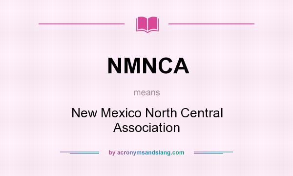 What does NMNCA mean? It stands for New Mexico North Central Association