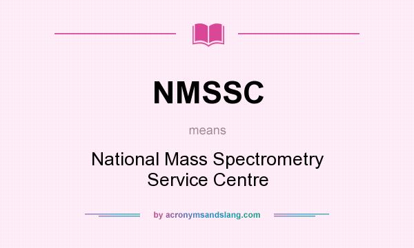 What does NMSSC mean? It stands for National Mass Spectrometry Service Centre