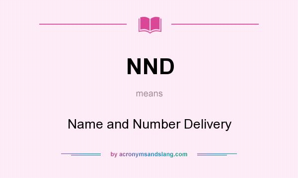 What does NND mean? It stands for Name and Number Delivery