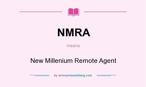 What does NMRA mean? It stands for New Millenium Remote Agent