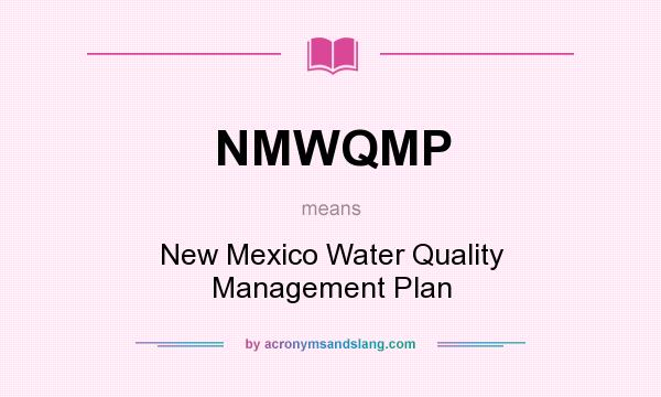 What does NMWQMP mean? It stands for New Mexico Water Quality Management Plan