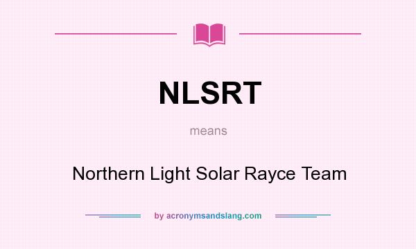 What does NLSRT mean? It stands for Northern Light Solar Rayce Team