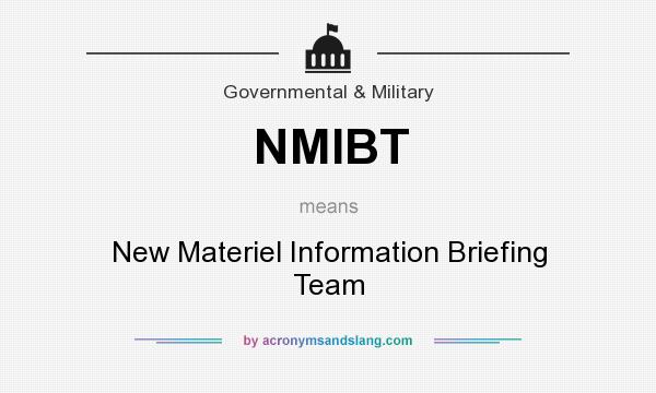 What does NMIBT mean? It stands for New Materiel Information Briefing Team