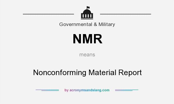 What does NMR mean? It stands for Nonconforming Material Report