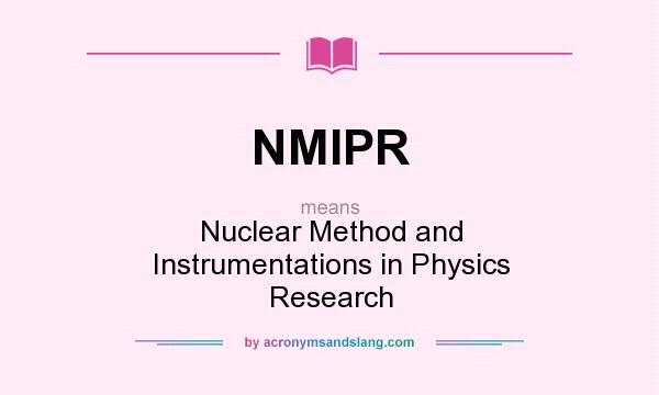 What does NMIPR mean? It stands for Nuclear Method and Instrumentations in Physics Research