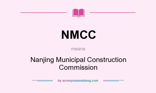 What does NMCC mean? It stands for Nanjing Municipal Construction Commission