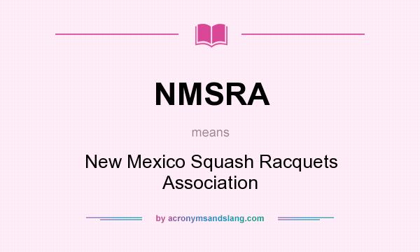 What does NMSRA mean? It stands for New Mexico Squash Racquets Association
