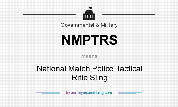 What does NMPTRS mean? It stands for National Match Police Tactical Rifle Sling