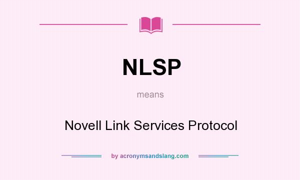 What does NLSP mean? It stands for Novell Link Services Protocol