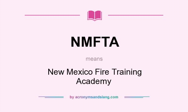 What does NMFTA mean? It stands for New Mexico Fire Training Academy