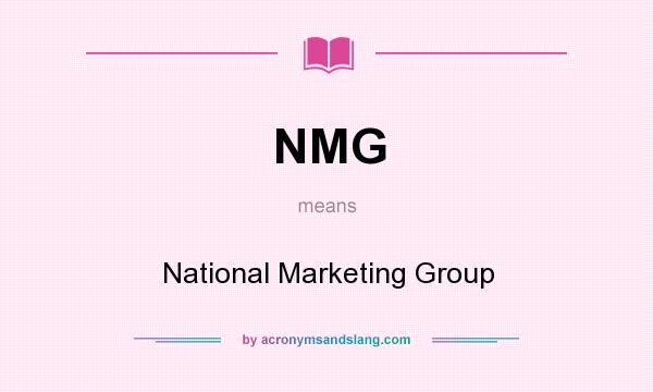 What does NMG mean? It stands for National Marketing Group