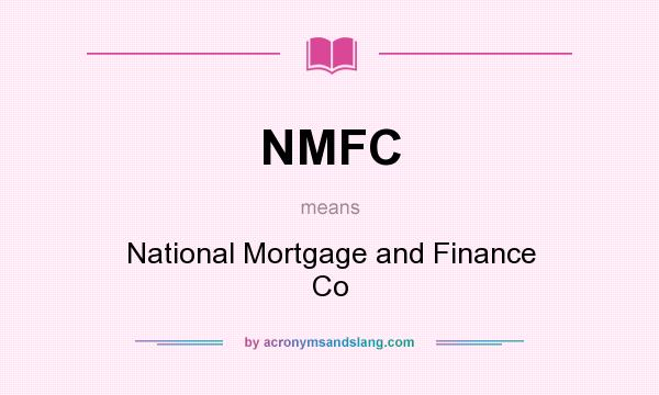 What does NMFC mean? It stands for National Mortgage and Finance Co