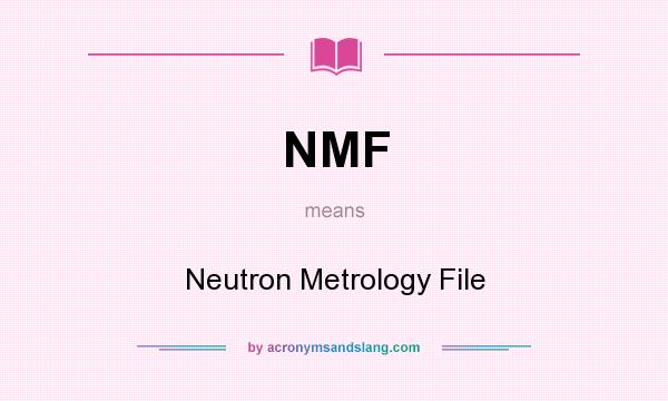 What does NMF mean? It stands for Neutron Metrology File