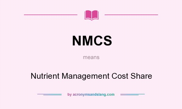 What does NMCS mean? It stands for Nutrient Management Cost Share