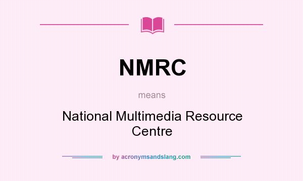 What does NMRC mean? It stands for National Multimedia Resource Centre