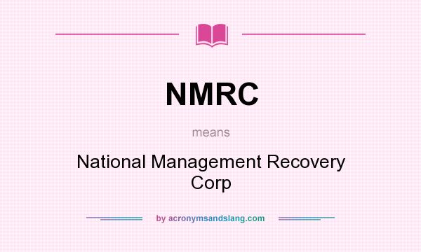 What does NMRC mean? It stands for National Management Recovery Corp