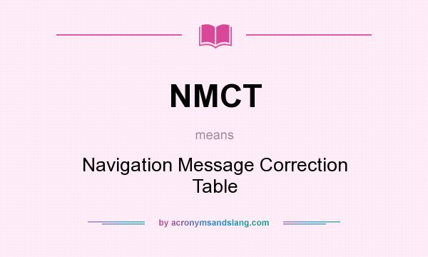 What does NMCT mean? It stands for Navigation Message Correction Table