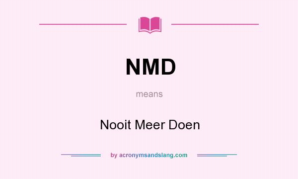 What does NMD mean? It stands for Nooit Meer Doen