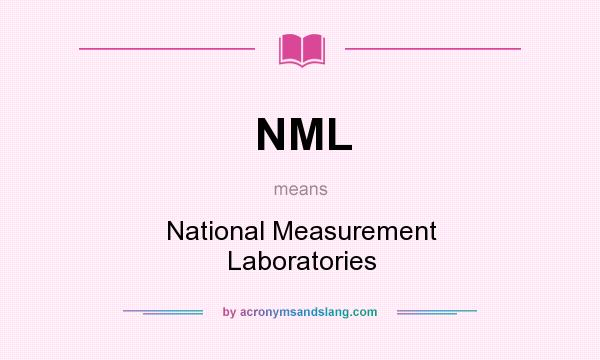 What does NML mean? It stands for National Measurement Laboratories