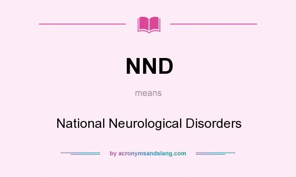 What does NND mean? It stands for National Neurological Disorders