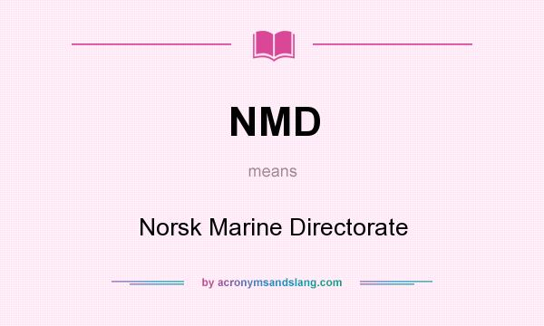 What does NMD mean? It stands for Norsk Marine Directorate