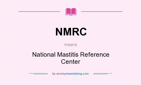 What does NMRC mean? It stands for National Mastitis Reference Center