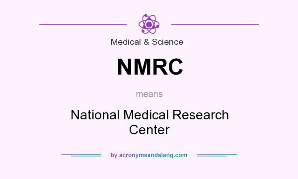 What does NMRC mean? It stands for National Medical Research Center