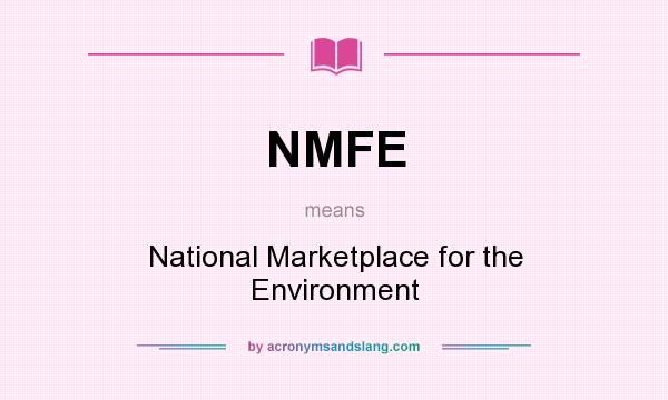 What does NMFE mean? It stands for National Marketplace for the Environment