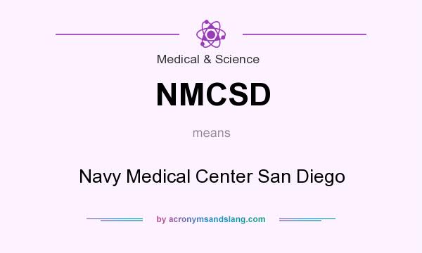 What does NMCSD mean? It stands for Navy Medical Center San Diego