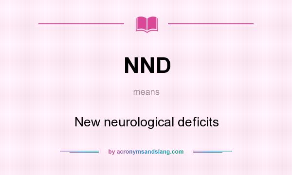 What does NND mean? It stands for New neurological deficits