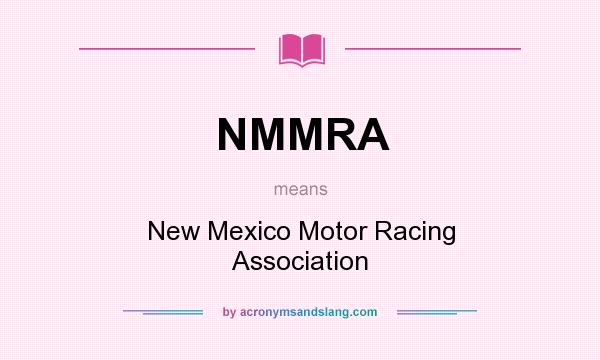 What does NMMRA mean? It stands for New Mexico Motor Racing Association