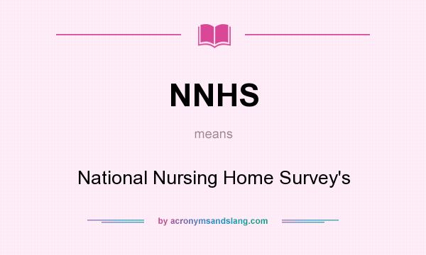 What does NNHS mean? It stands for National Nursing Home Survey`s