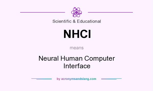 What does NHCI mean? It stands for Neural Human Computer Interface