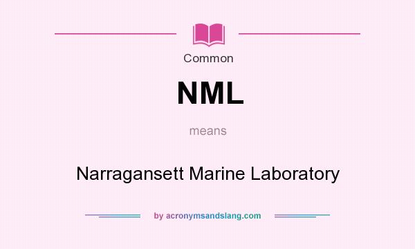 What does NML mean? It stands for Narragansett Marine Laboratory