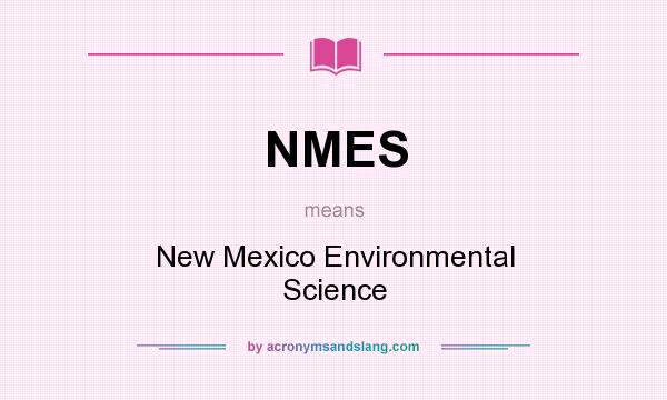 What does NMES mean? It stands for New Mexico Environmental Science