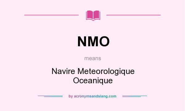 What does NMO mean? It stands for Navire Meteorologique Oceanique
