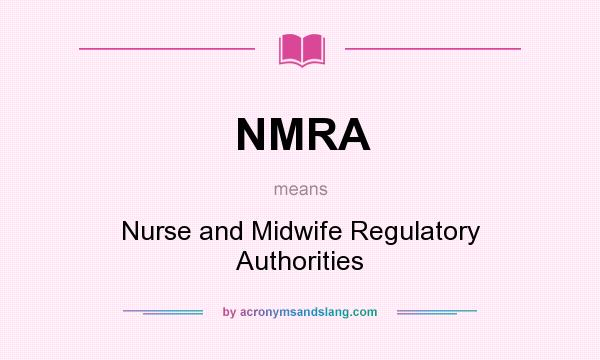 What does NMRA mean? It stands for Nurse and Midwife Regulatory Authorities